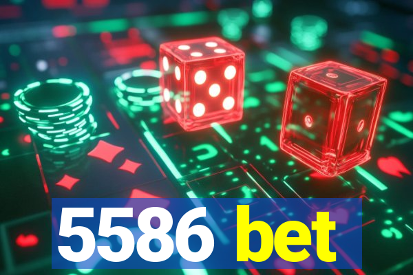 5586 bet